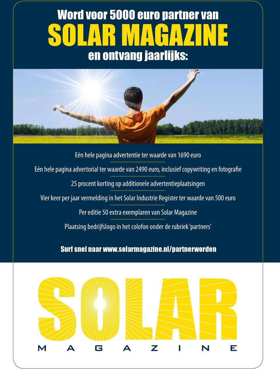 advertentieplaatsingen Vier keer per jaar vermelding in het Solar Industrie Register ter waarde van 500 euro Per editie 50 extra