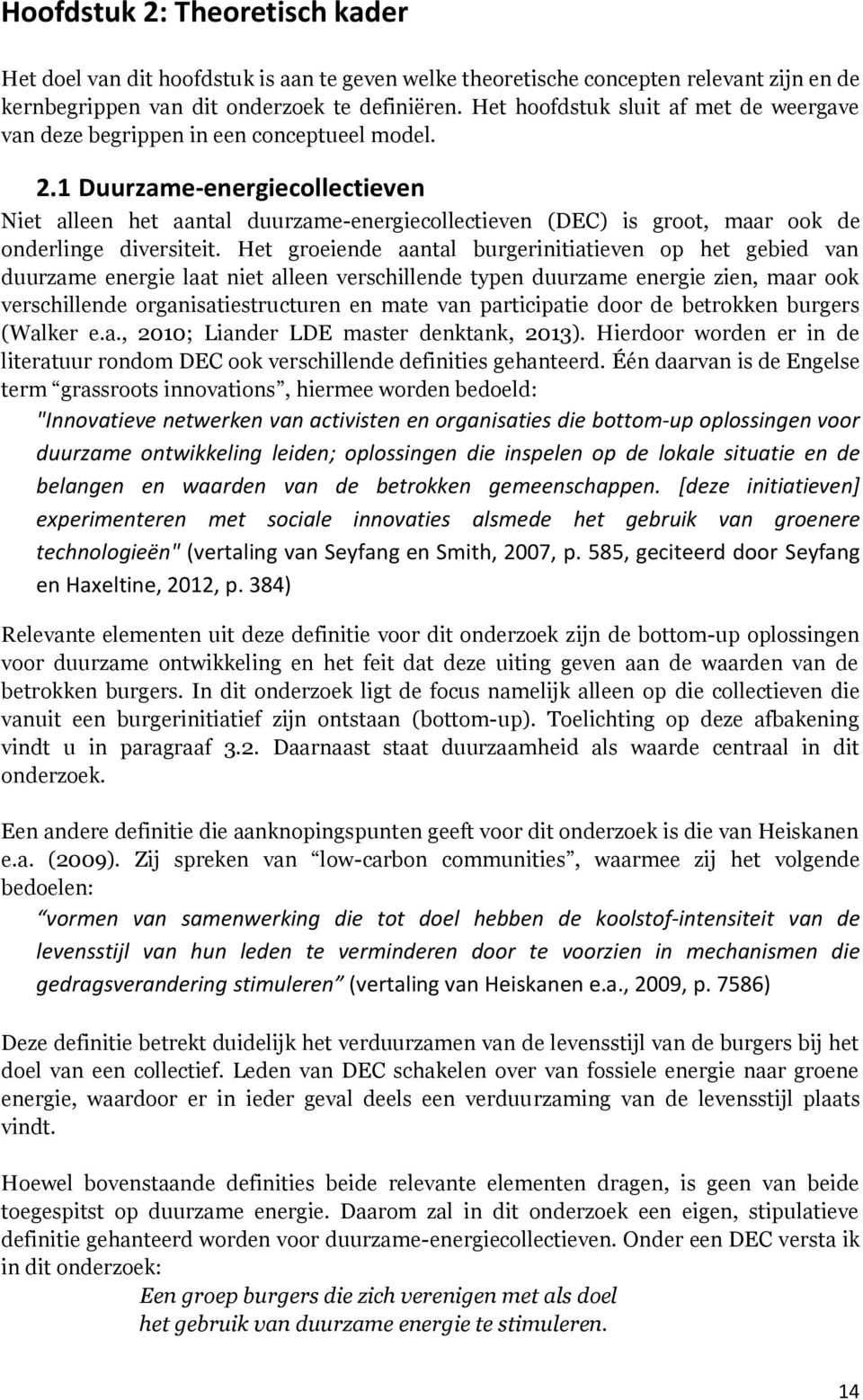 1 Duurzame-energiecollectieven Niet alleen het aantal duurzame-energiecollectieven (DEC) is groot, maar ook de onderlinge diversiteit.