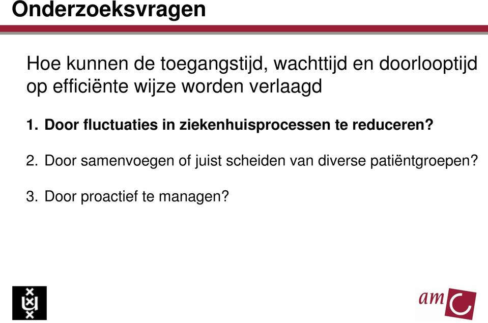 Door fluctuaties in ziekenhuisprocessen te reduceren? 2.