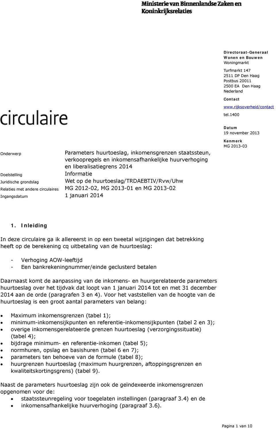 de huurtoeslag/trdaebtiv/rvw/uhw Relaties met andere circulaires MG 2012-02, MG 2013-01 en MG 2013-02 Ingangsdatum 1 januari 2014 1.