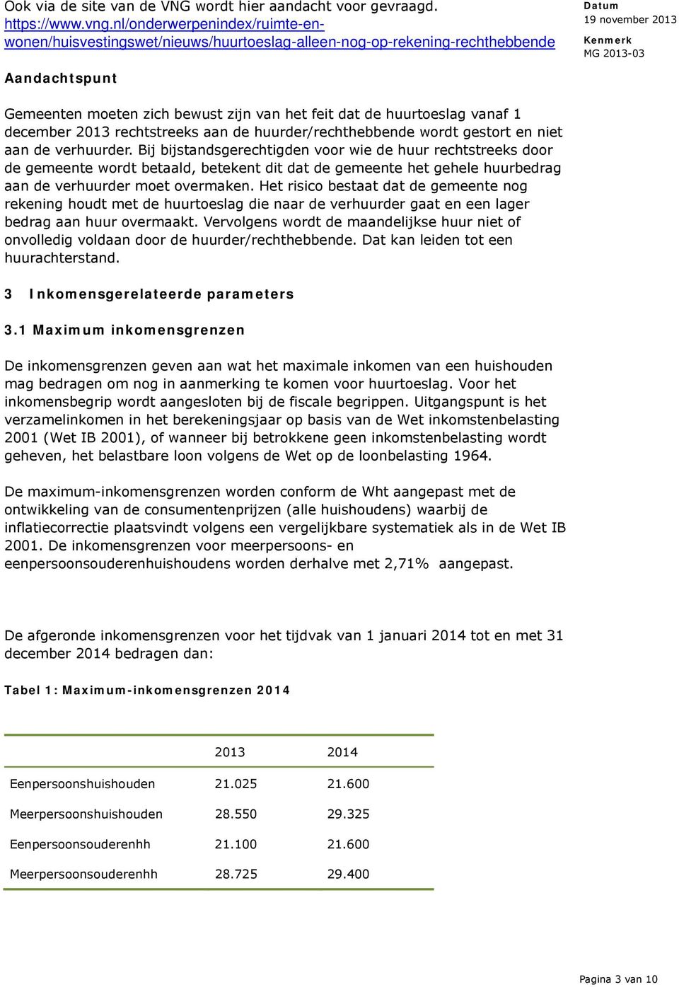 december 2013 rechtstreeks aan de huurder/rechthebbende wordt gestort en niet aan de verhuurder.