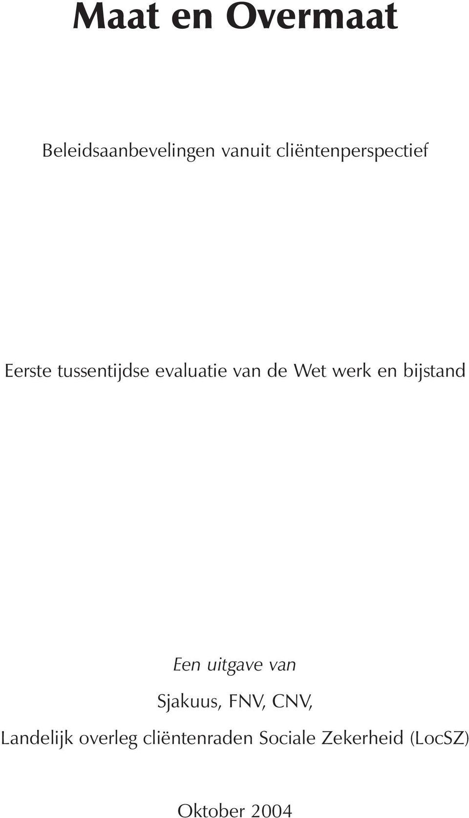 Wet werk en bijstand Een uitgave van Sjakuus, FNV, CNV,