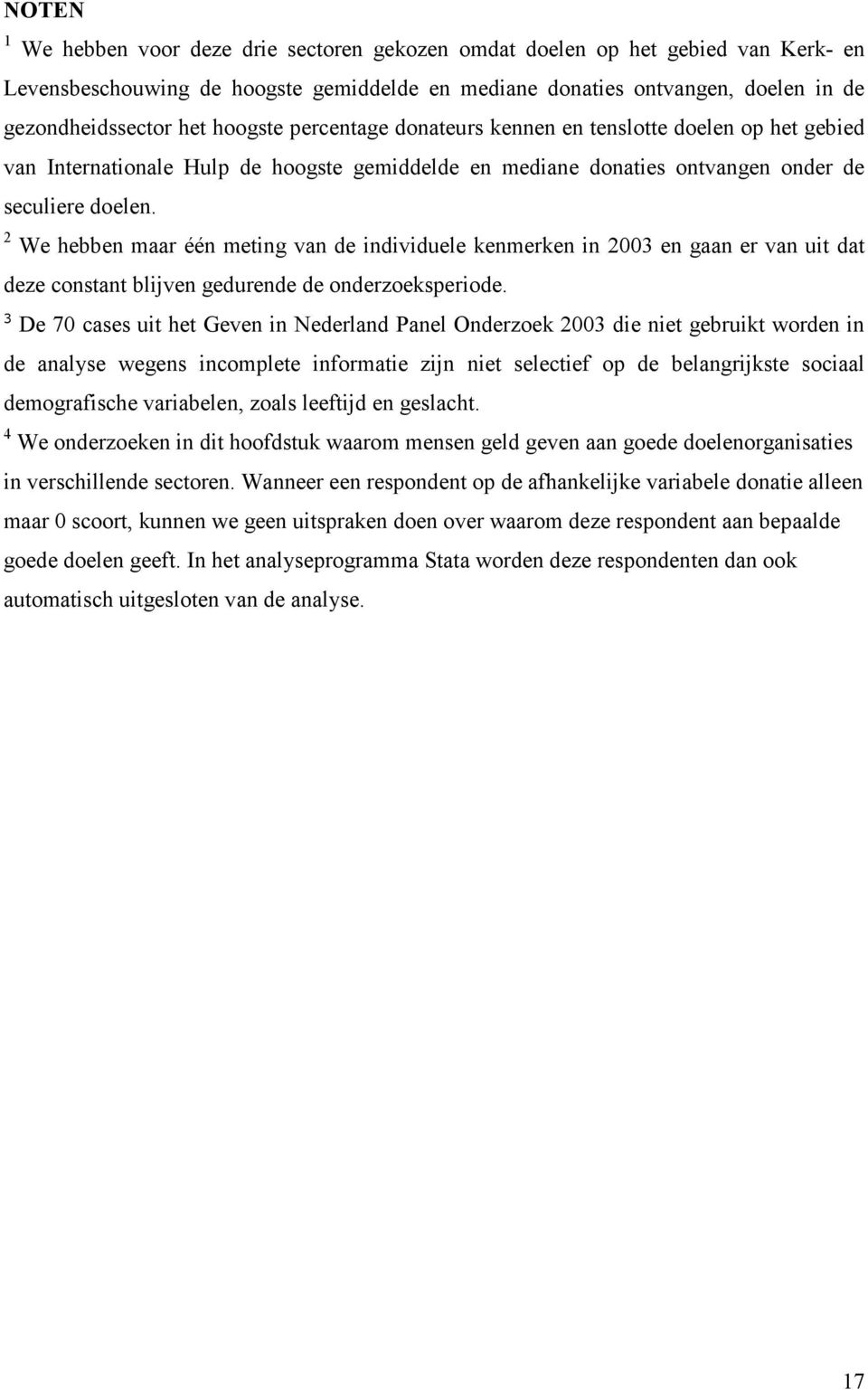 2 We hebben maar één meting van de individuele kenmerken in 2003 en gaan er van uit dat deze constant blijven gedurende de onderzoeksperiode.