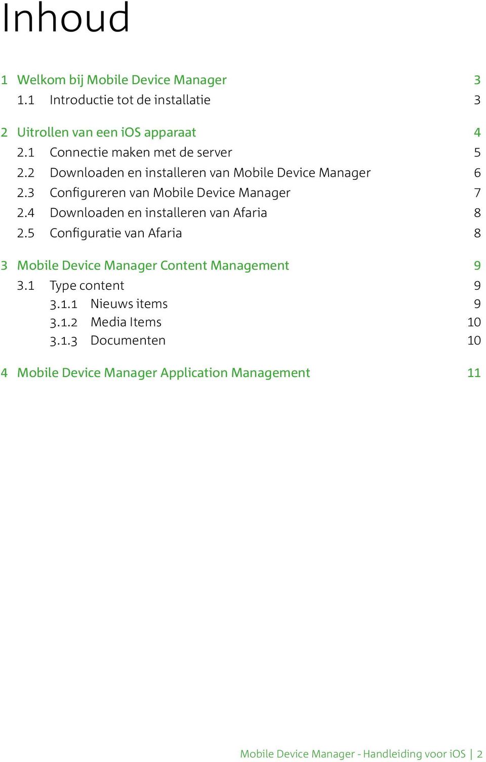 3 Configureren van Mobile Device Manager 7 2.4 Downloaden en installeren van Afaria 8 2.