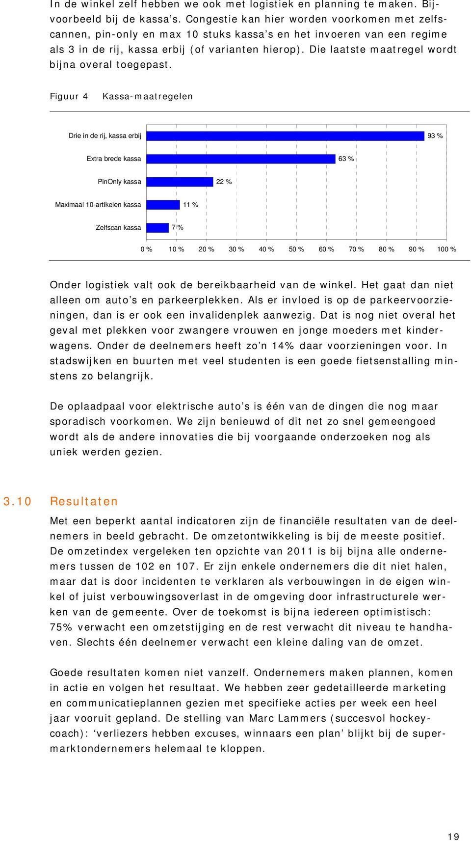 Die laatste maatregel wordt bijna overal toegepast.