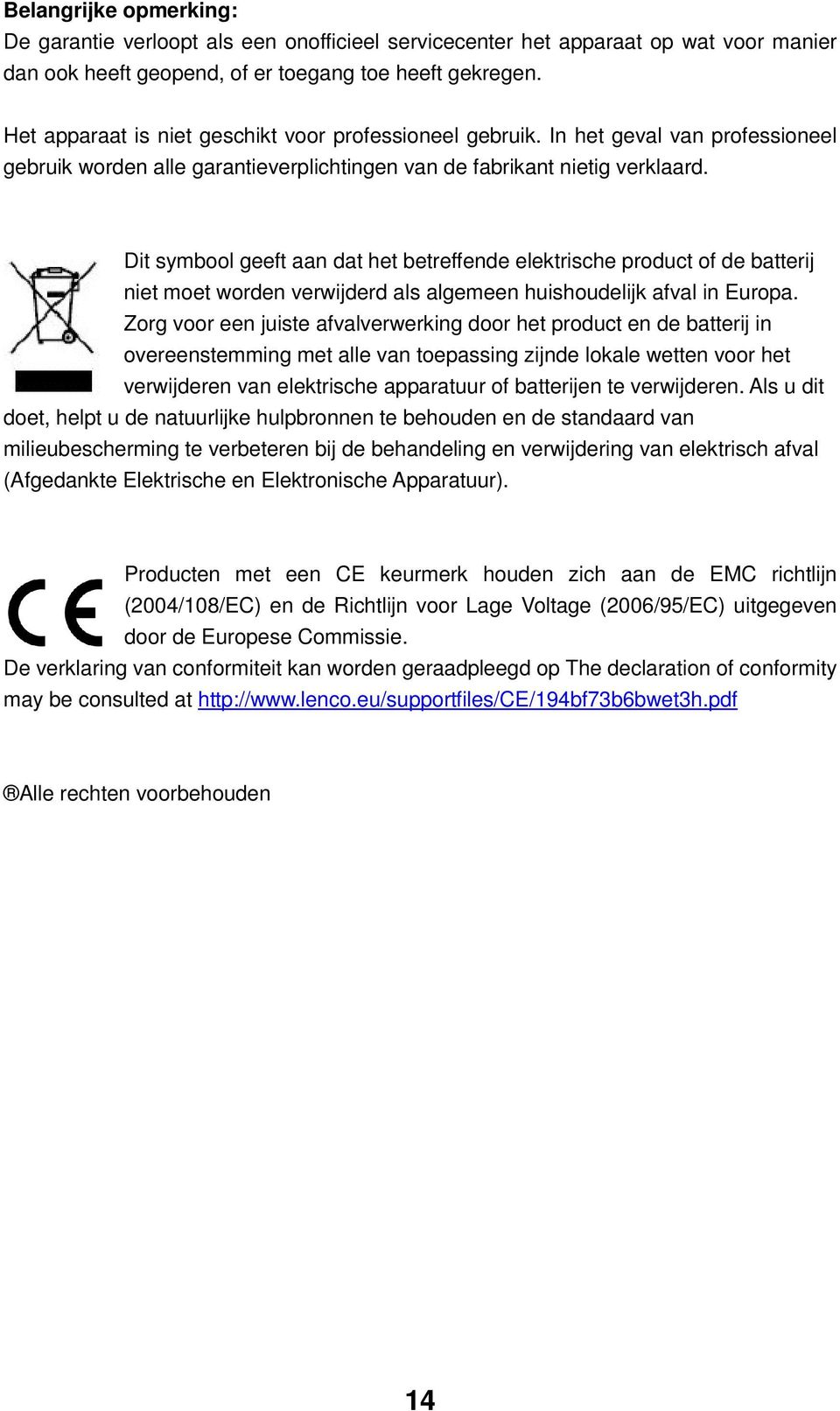 Dit symbool geeft aan dat het betreffende elektrische product of de batterij niet moet worden verwijderd als algemeen huishoudelijk afval in Europa.