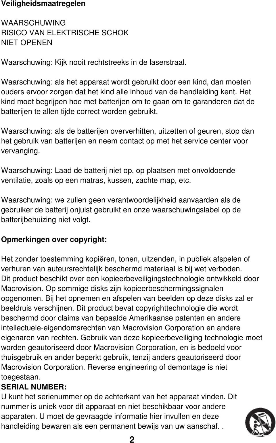 Het kind moet begrijpen hoe met batterijen om te gaan om te garanderen dat de batterijen te allen tijde correct worden gebruikt.