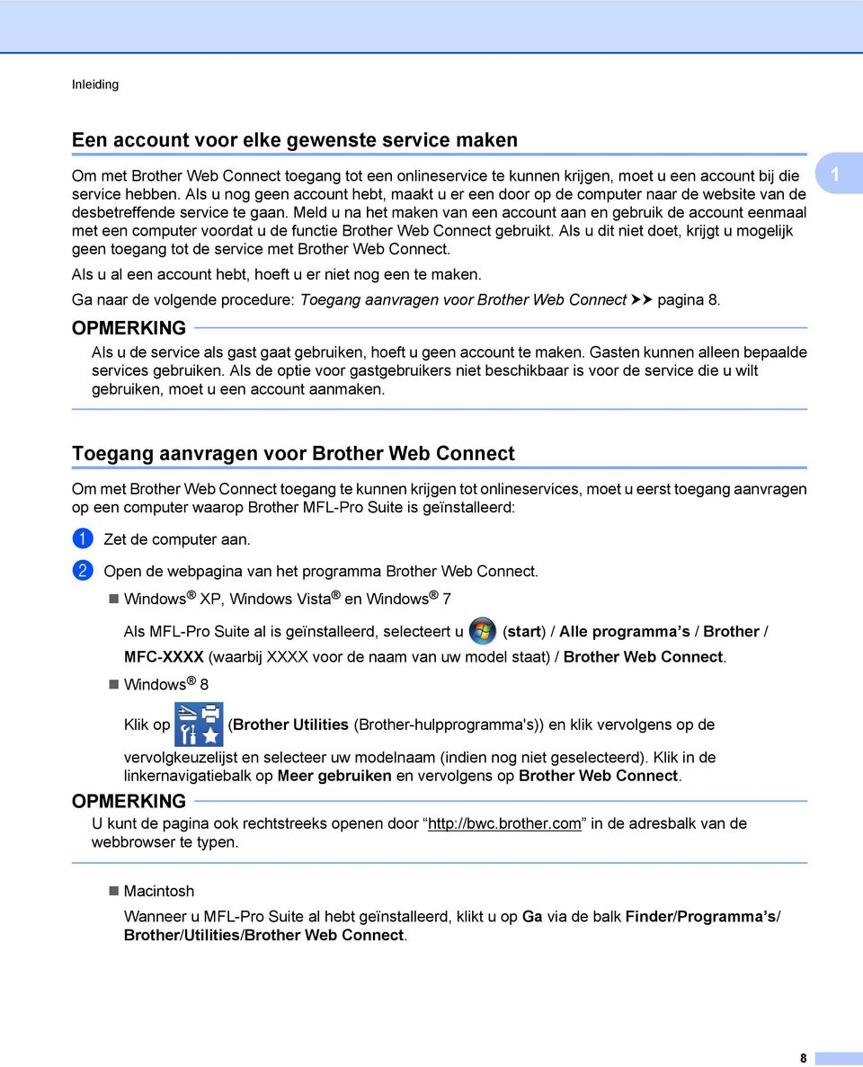 Meld u na het maken van een account aan en gebruik de account eenmaal met een computer voordat u de functie Brother Web Connect gebruikt.