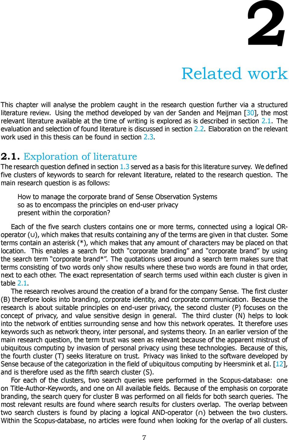 The evaluation and selection of found literature is discussed in section 2.2. Elaboration on the relevant work used in this thesis can be found in section 2.3. 2.1.