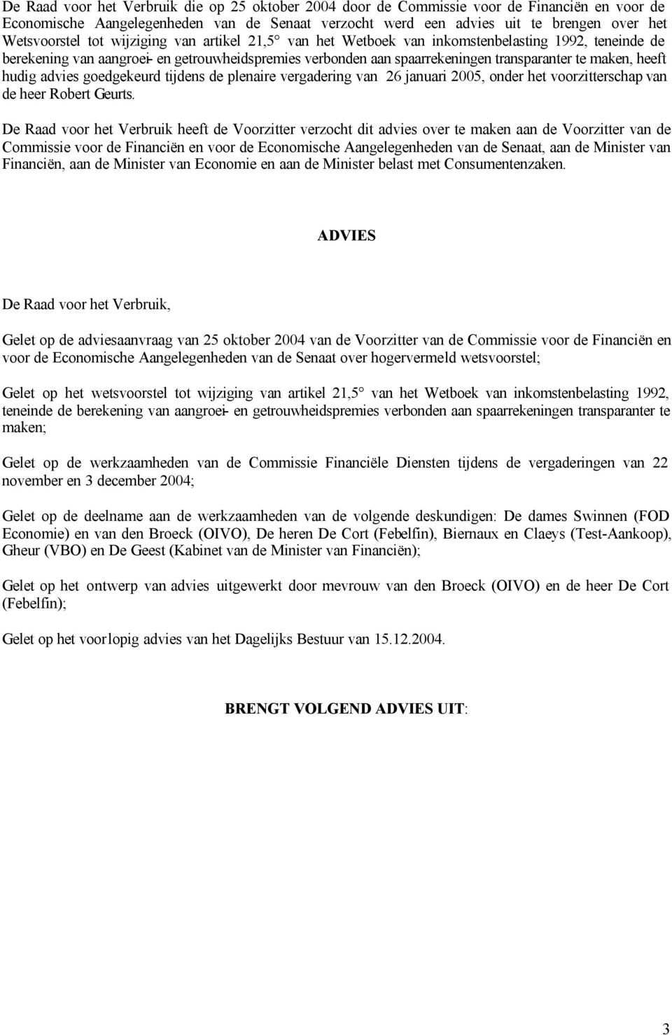 hudig advies goedgekeurd tijdens de plenaire vergadering van 26 januari 2005, onder het voorzitterschap van de heer Robert Geurts.