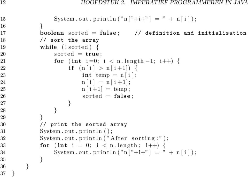 s o r t e d ) { 20 s o r t e d = true ; 21 for ( int i =0; i < n.