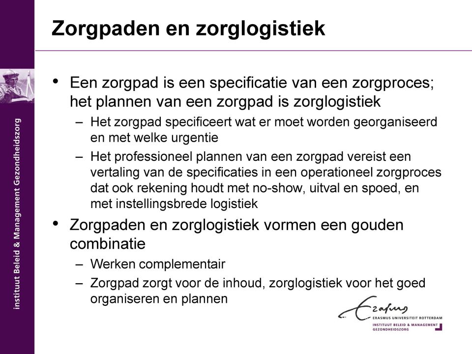 specificaties in een operationeel zorgproces dat ook rekening houdt met no-show, uitval en spoed, en met instellingsbrede logistiek