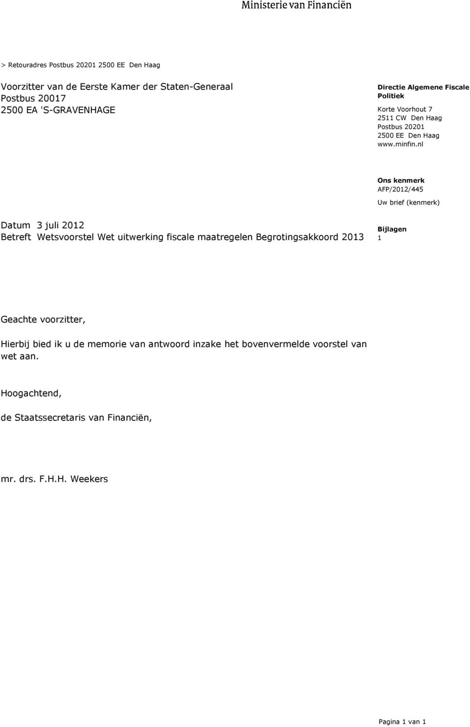 nl Ons kenmerk AFP/2012/445 Uw brief (kenmerk) Datum 3 juli 2012 Betreft Wetsvoorstel Wet uitwerking fiscale maatregelen Begrotingsakkoord 2013