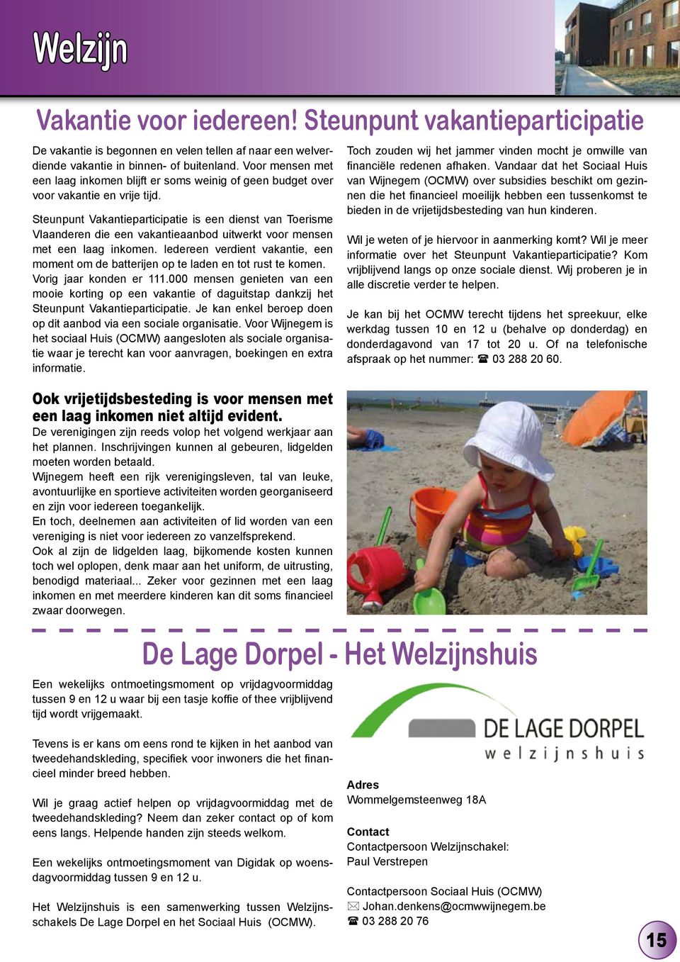 Steunpunt Vakantieparticipatie is een dienst van Toerisme Vlaanderen die een vakantieaanbod uitwerkt voor mensen met een laag inkomen.