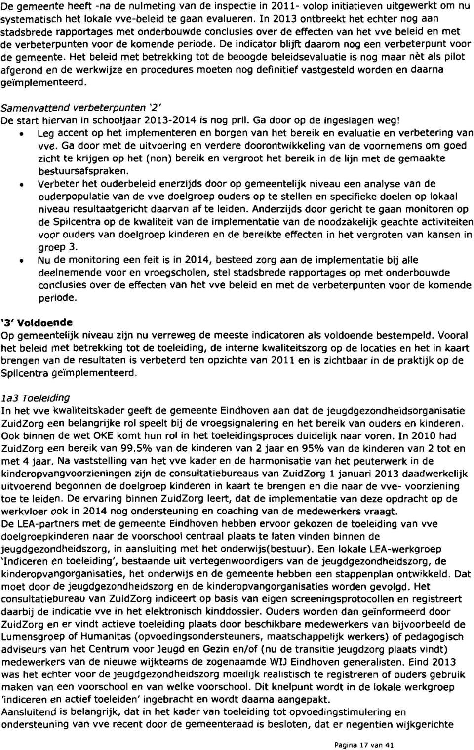 De indicator blijft daarom nog een verbeterpunt voor de gemeente.