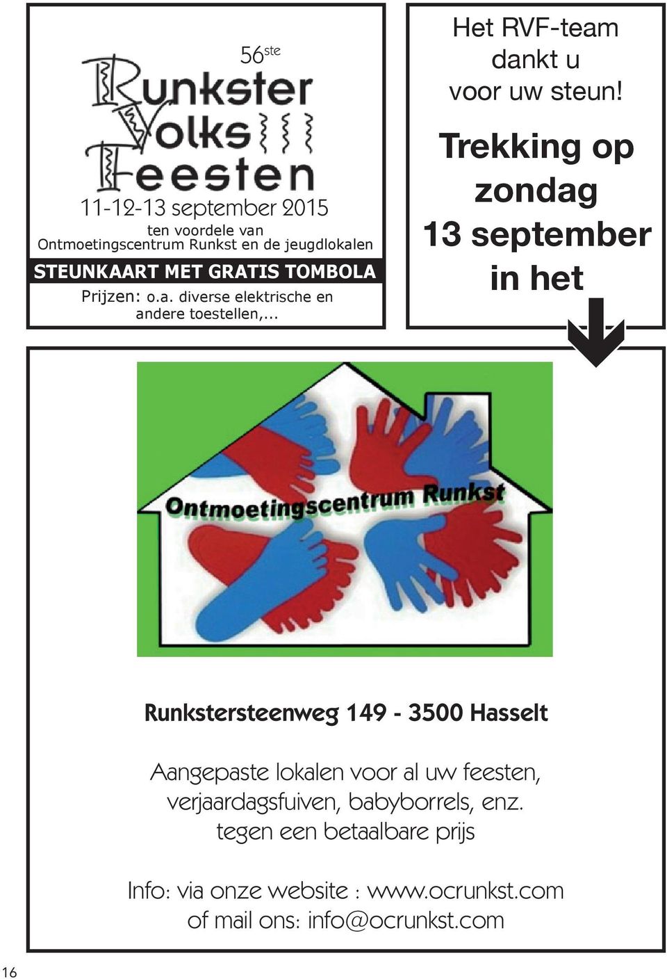 com - tel. 011/27.19.74 www.runkstervolksfeesten.be Het RVF-team dankt u voor uw steun! Trekking op zondag 13 september in het.