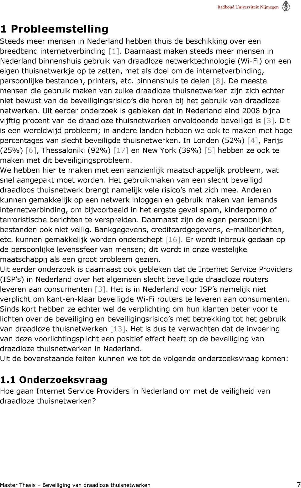 persoonlijke bestanden, printers, etc. binnenshuis te delen [8].