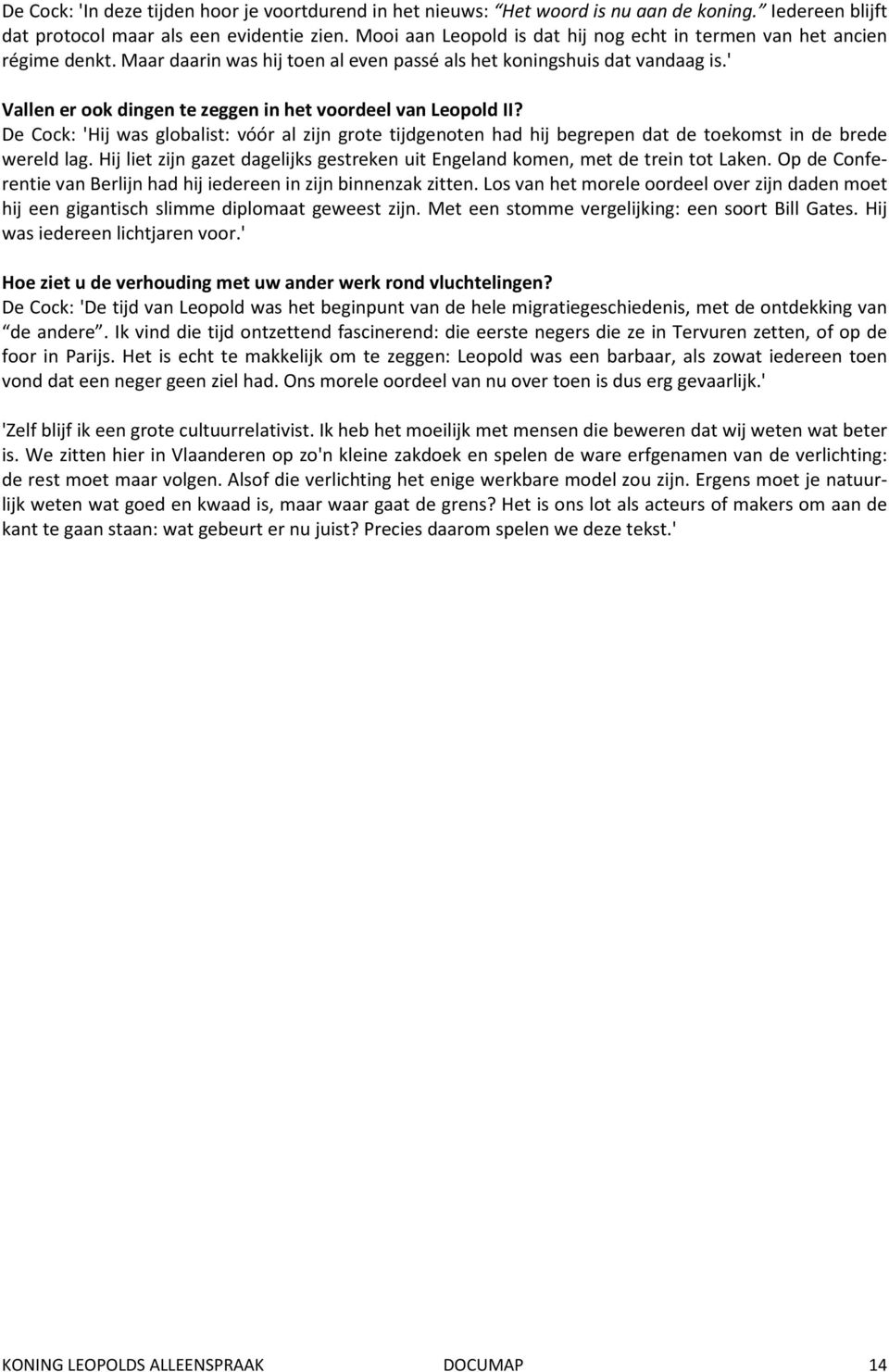 ' Vallen er ook dingen te zeggen in het voordeel van Leopold II? De Cock: 'Hij was globalist: vóór al zijn grote tijdgenoten had hij begrepen dat de toekomst in de brede wereld lag.