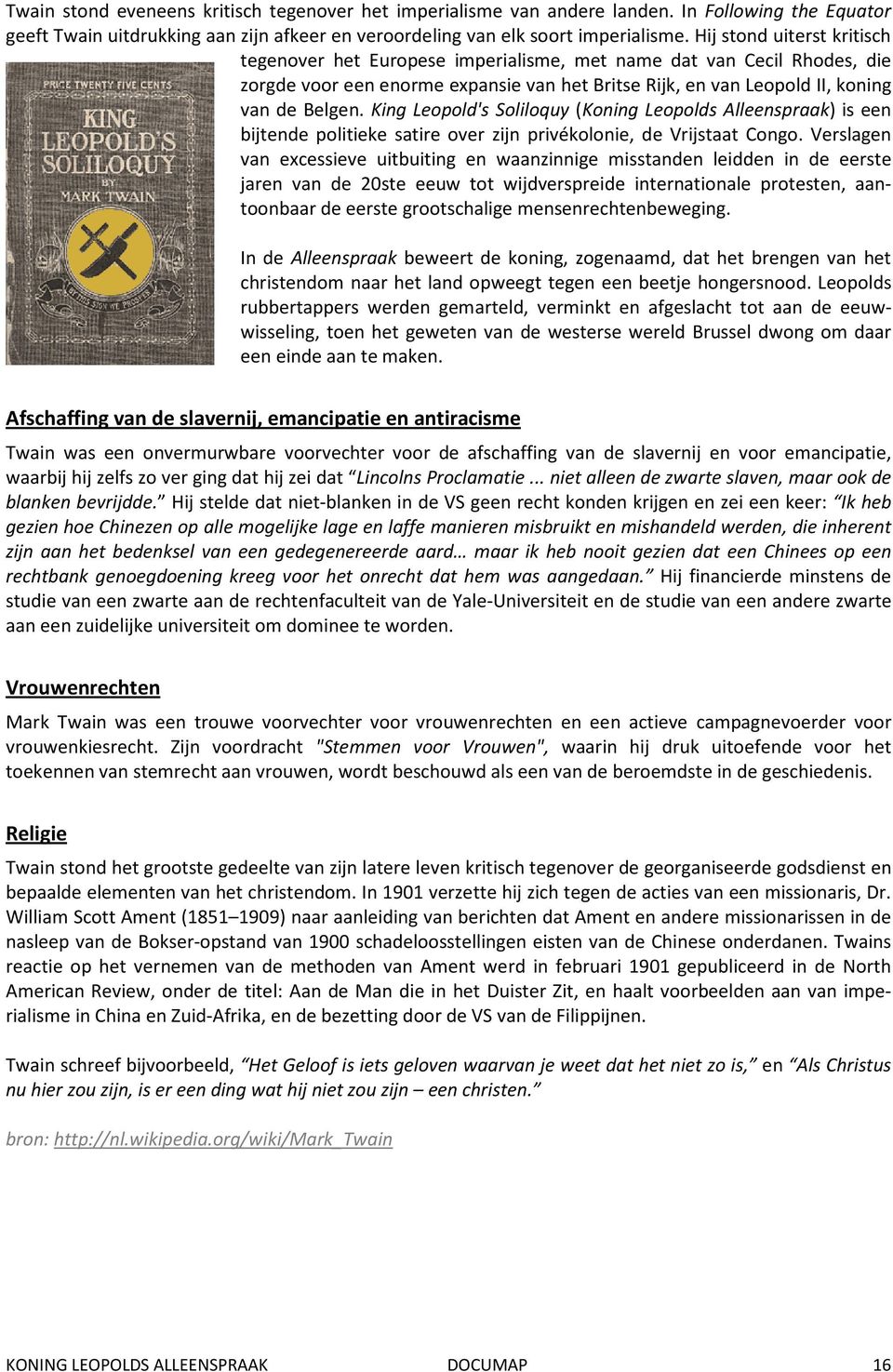 King Leopold's Soliloquy (Koning Leopolds Alleenspraak) is een bijtende politieke satire over zijn privékolonie, de Vrijstaat Congo.