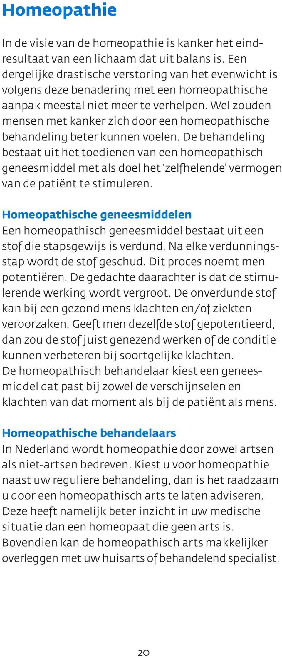 Wel zouden mensen met kanker zich door een homeopathische behandeling beter kunnen voelen.