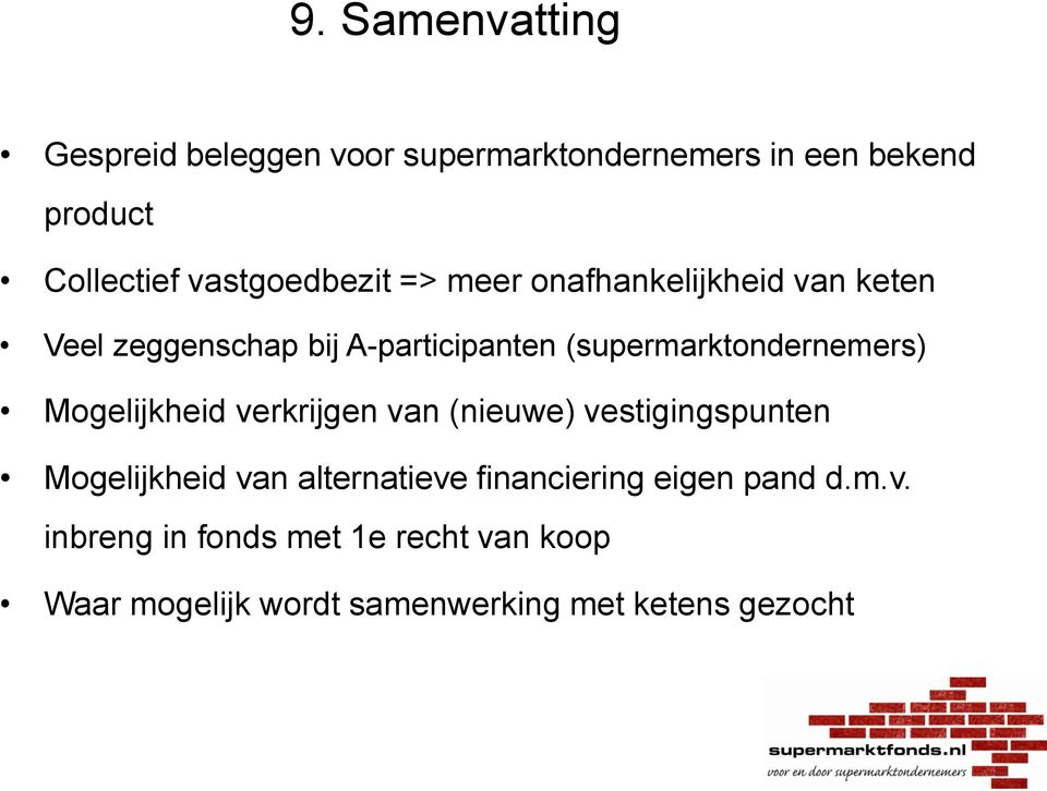 (supermarktondernemers) Mogelijkheid verkrijgen van (nieuwe) vestigingspunten Mogelijkheid van