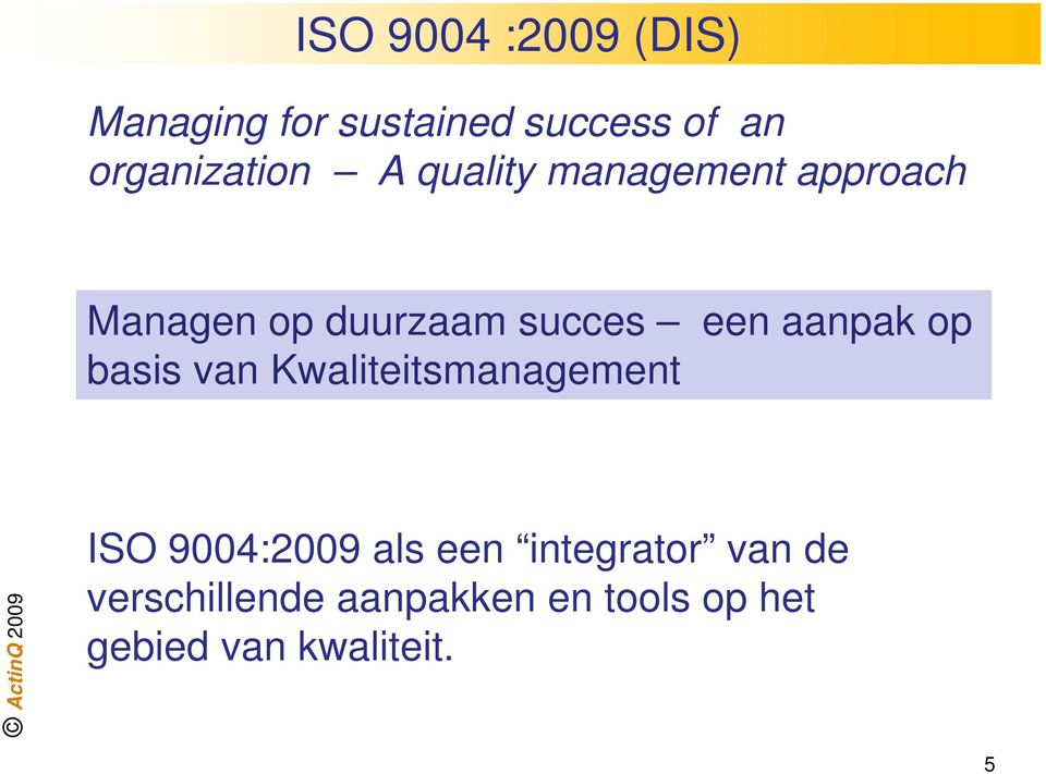 succes een aanpak op basis van Kwaliteitsmanagement ISO 9004:2009