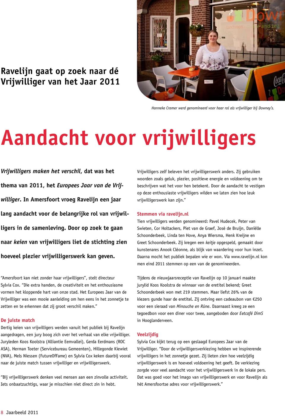 In Amersfoort vroeg Ravelijn een jaar lang aandacht voor de belangrijke rol van vrijwilligers in de samenleving.