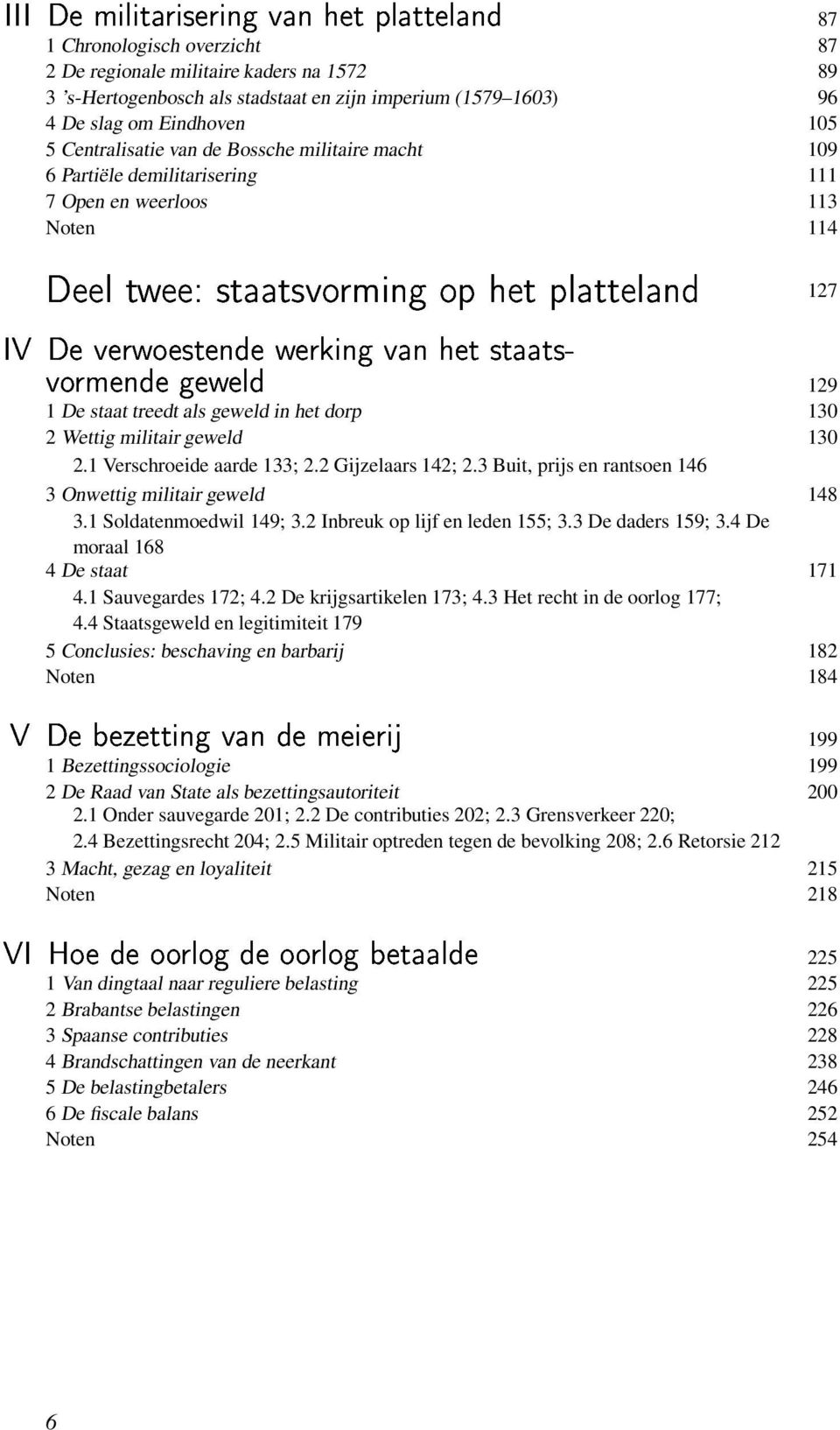 staat treedt als geweld in het dorp 130 2 Wettig militair geweld 130 2.1 Verschroeide aarde 133; 2.2 Gijzelaars 142; 2.3 Buit, prijs en rantsoen 146 3 Onwettig militair geweld 148 3.