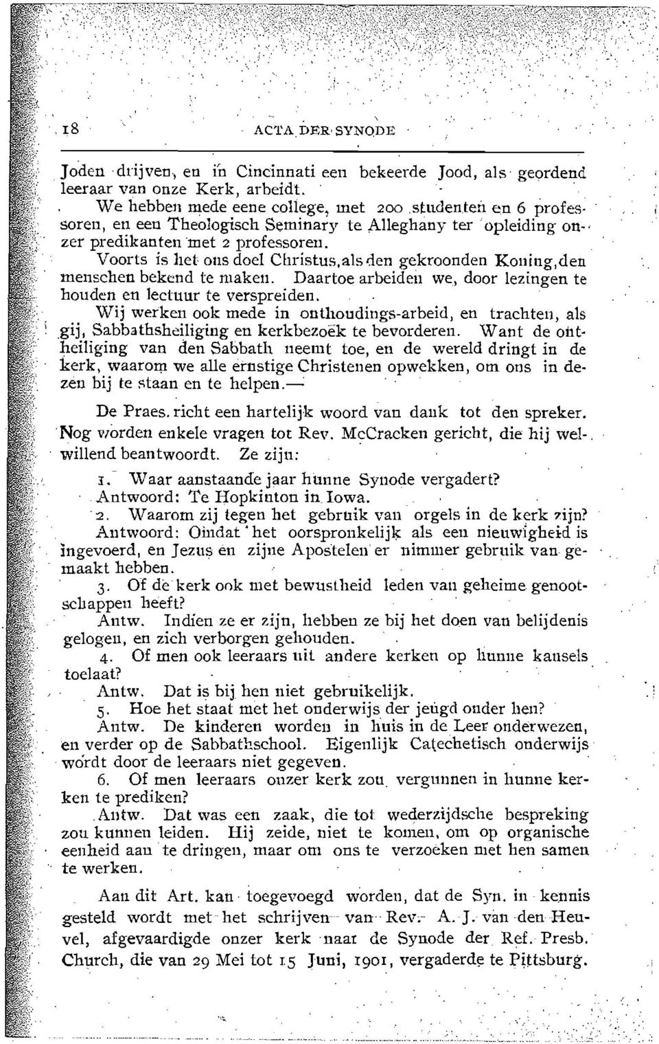 Daartoe arbeidel1 we, door lezingen te houden en lectuur te verspreiden. Wij werken oak mede in onthoudings-arbeid, en trachten, als igij, Sabbathshdliging en kerkbezoek te bevorderen.