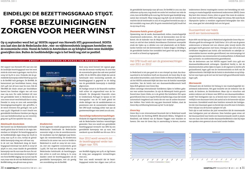 Vooral de hotels in Amsterdam en op Schiphol laten weer duidelijke groeicijfers zien. Buiten de hoofdstedelijke regio is het beeld nog niet zo positief.