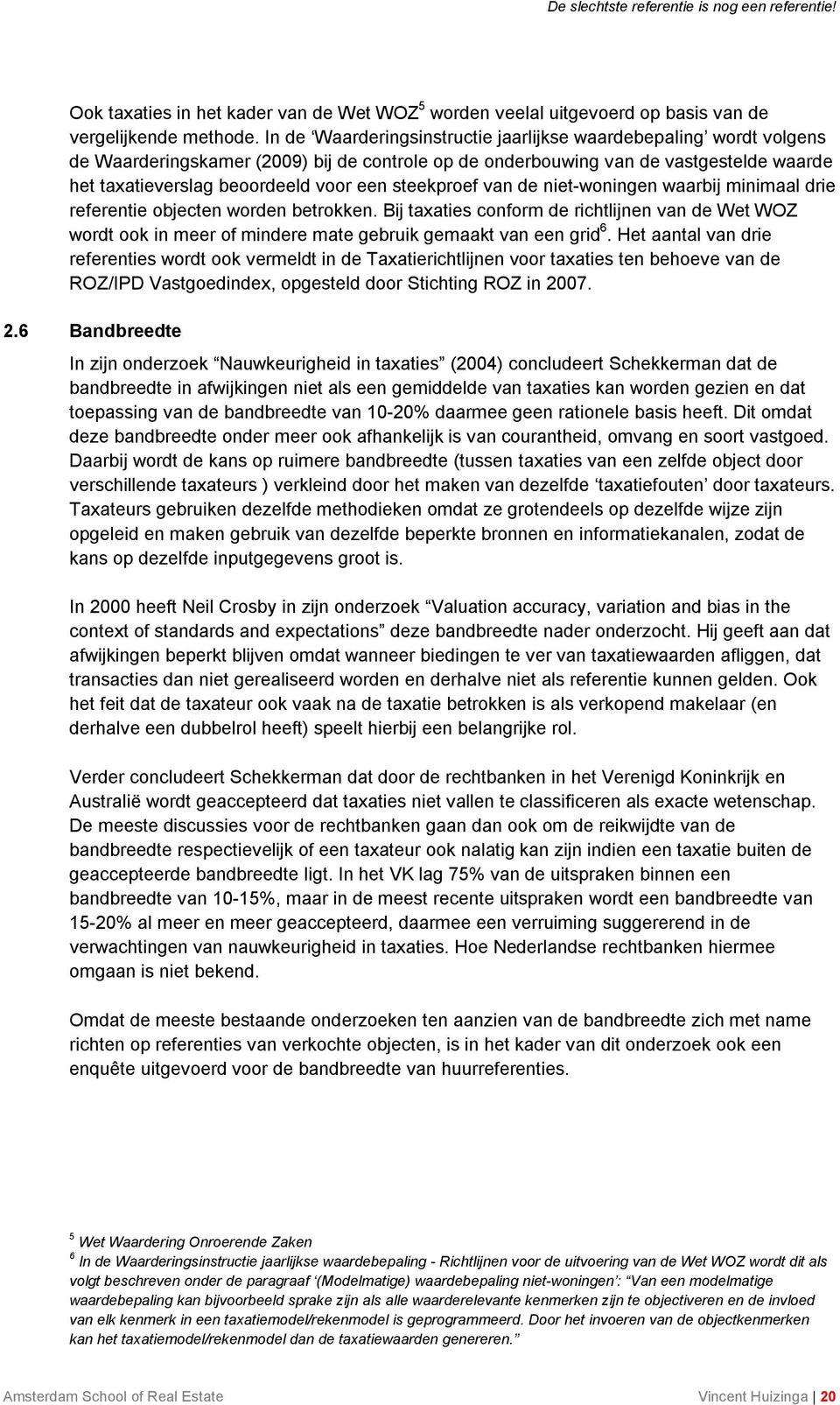 steekproef van de niet-woningen waarbij minimaal drie referentie objecten worden betrokken.