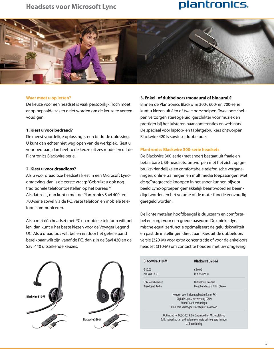 2. Kiest u voor draadloos? Als u voor draadloze headsets kiest in een Microsoft Lyncomgeving, dan is de eerste vraag: Gebruikt u ook nog traditionele telefoontoestellen op het bureau?