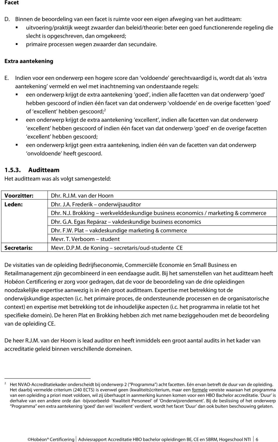 opgeschreven, dan omgekeerd; primaire processen wegen zwaarder dan secundaire. Extra aantekening E.