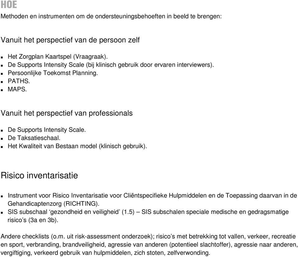 De Taksatieschaal. Het Kwaliteit van Bestaan model (klinisch gebruik).