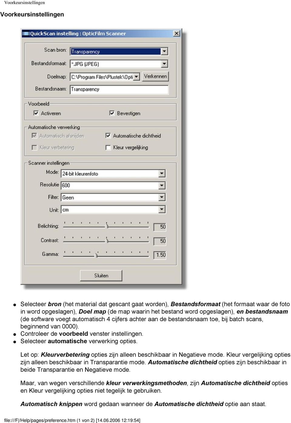 Selecteer automatische verwerking opties. Let op: Kleurverbetering opties zijn alleen beschikbaar in Negatieve mode. Kleur vergelijking opties zijn alleen beschikbaar in Transparantie mode.