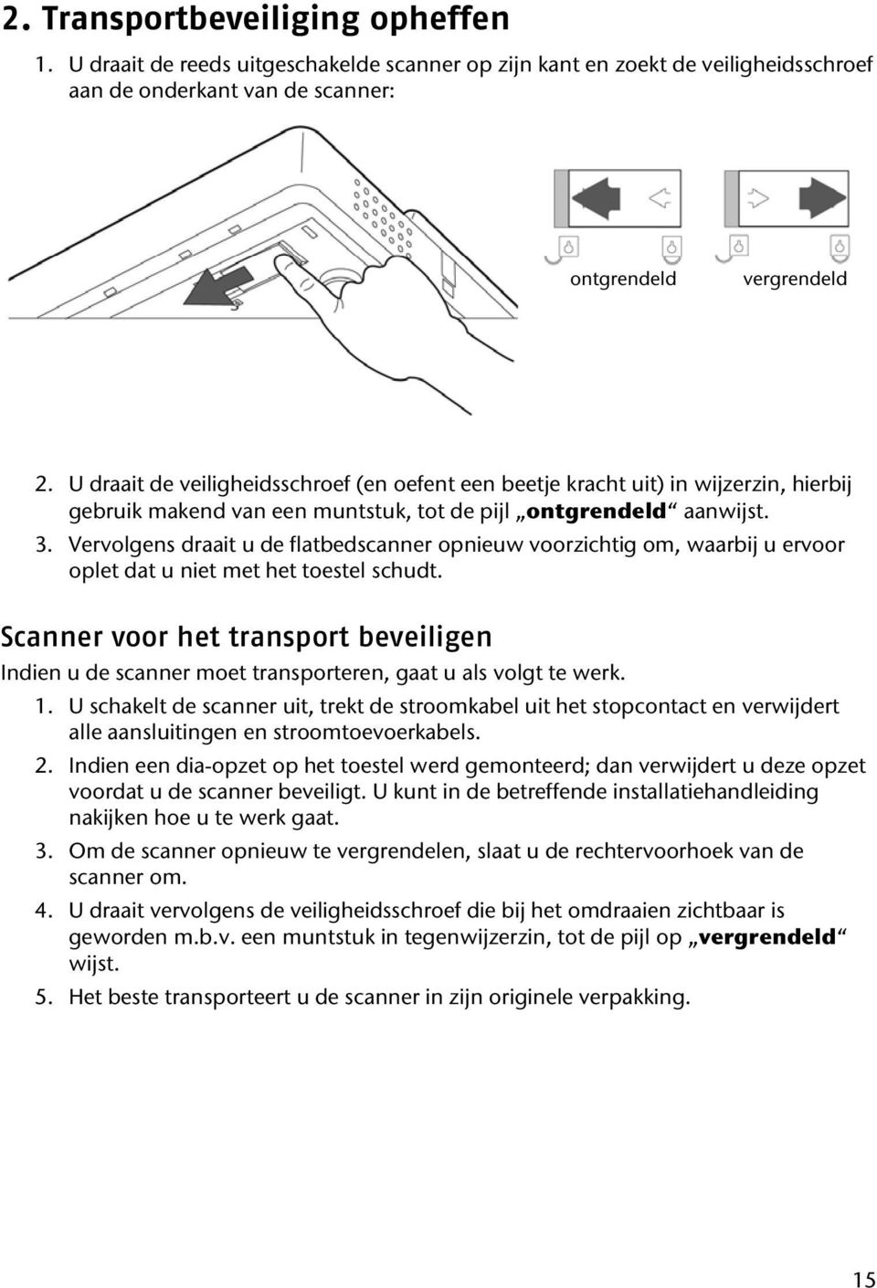 Vervolgens draait u de flatbedscanner opnieuw voorzichtig om, waarbij u ervoor oplet dat u niet met het toestel schudt.