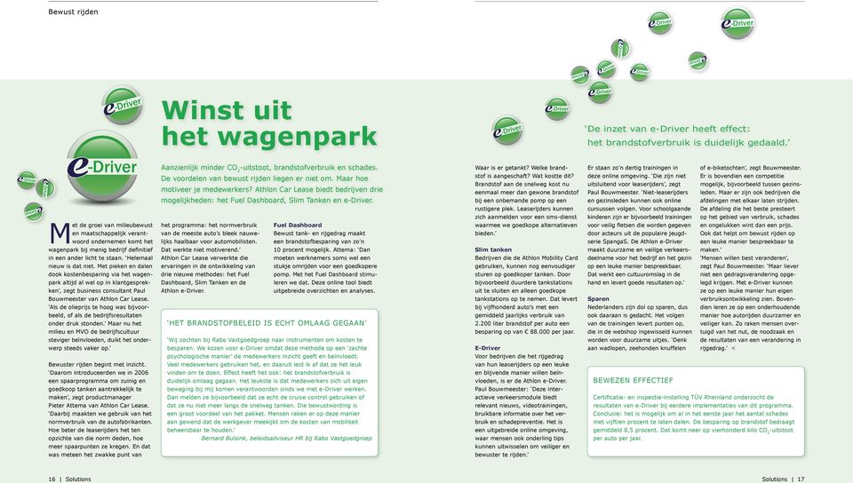 M et de groei van milieubewust en maatschappelijk verantwoord ondernemen komt het wagenpark bij menig bedrijf definitief in een ander licht te staan. Helemaal nieuw is dat niet.