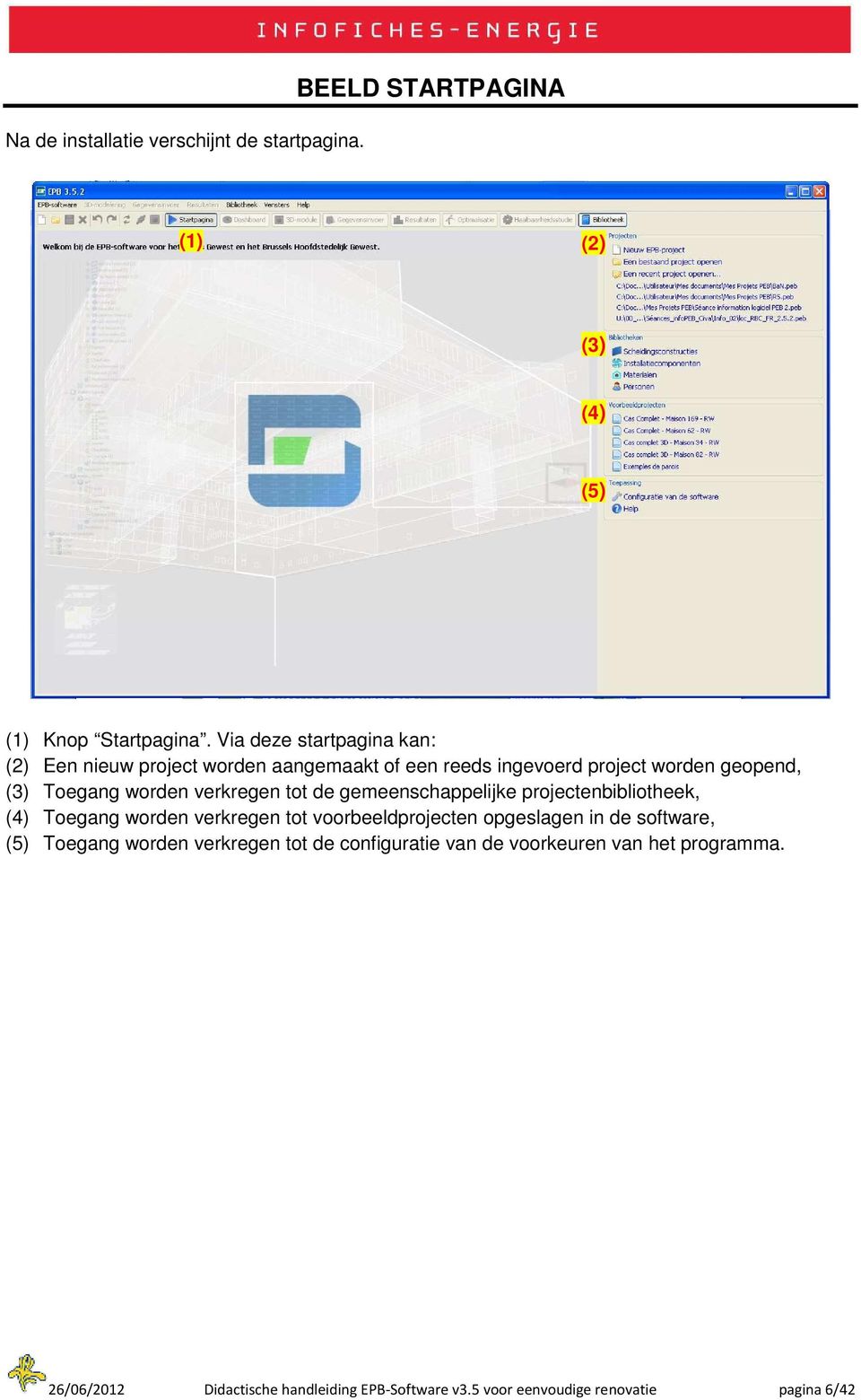 verkregen tot de gemeenschappelijke projectenbibliotheek, (4) Toegang worden verkregen tot voorbeeldprojecten opgeslagen in de software,