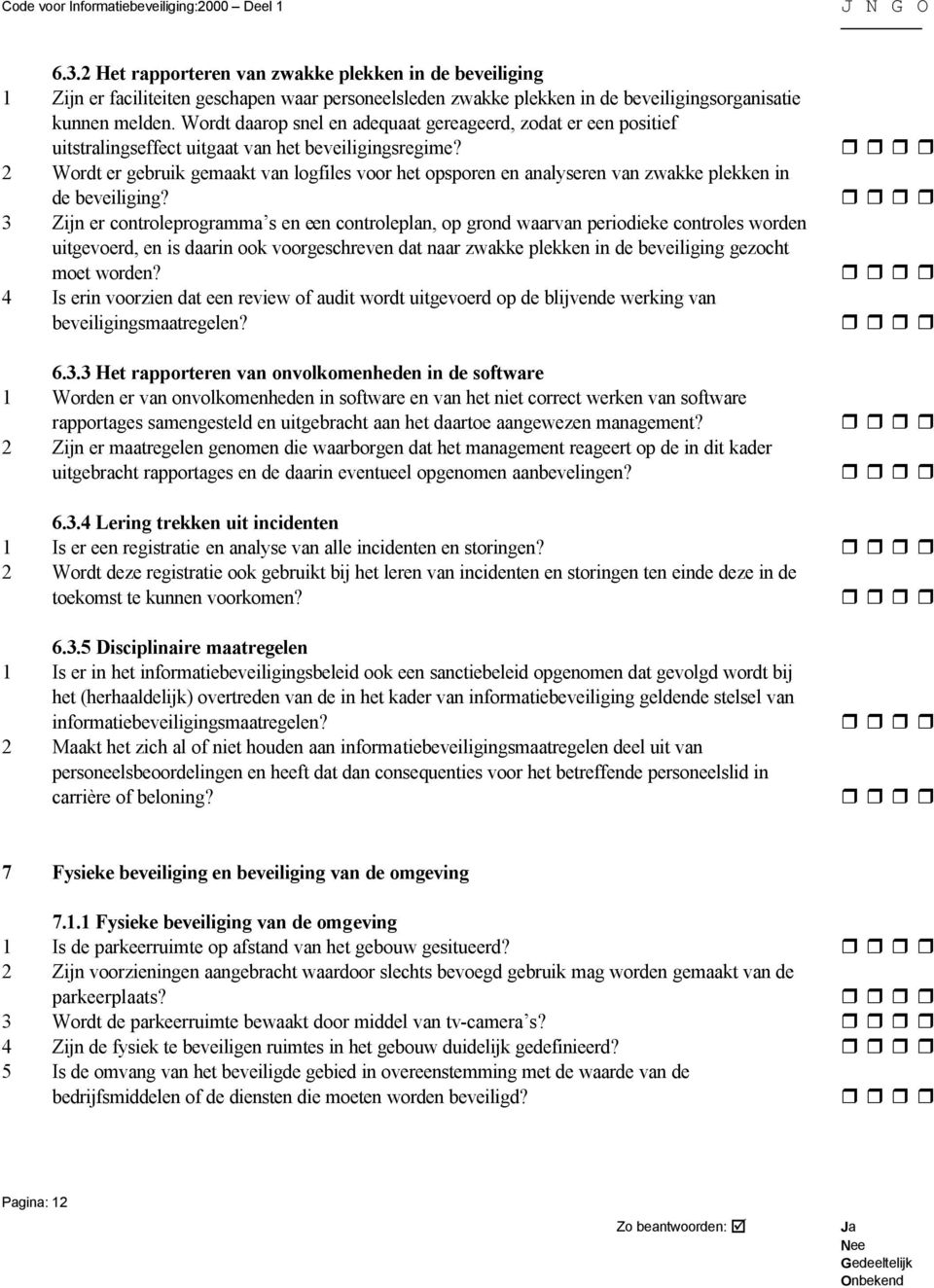 2 Wordt er gebruik gemaakt van logfiles voor het opsporen en analyseren van zwakke plekken in de beveiliging?