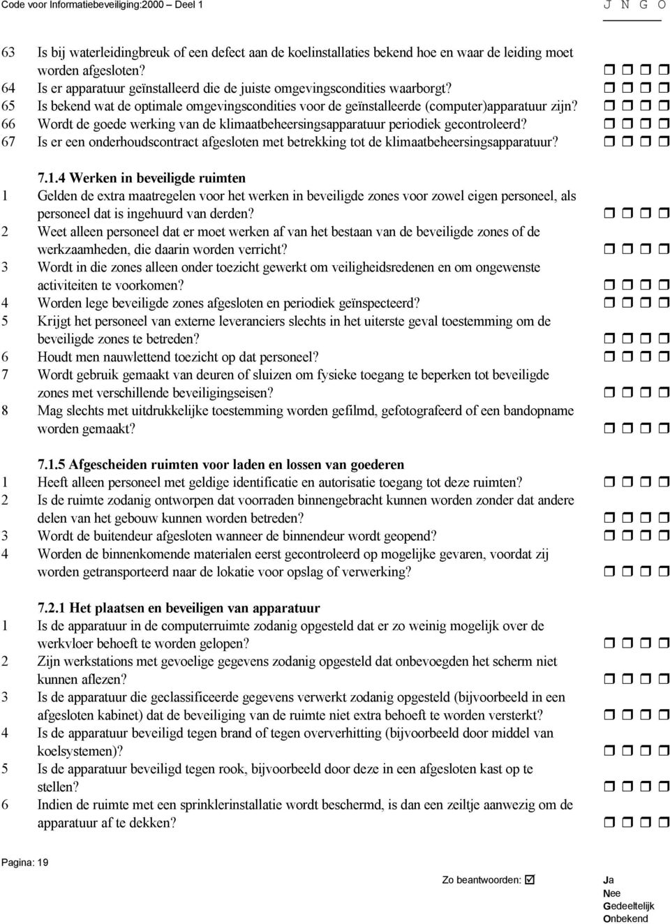 67 Is er een onderhoudscontract afgesloten met betrekking tot de klimaatbeheersingsapparatuur? 7.1.