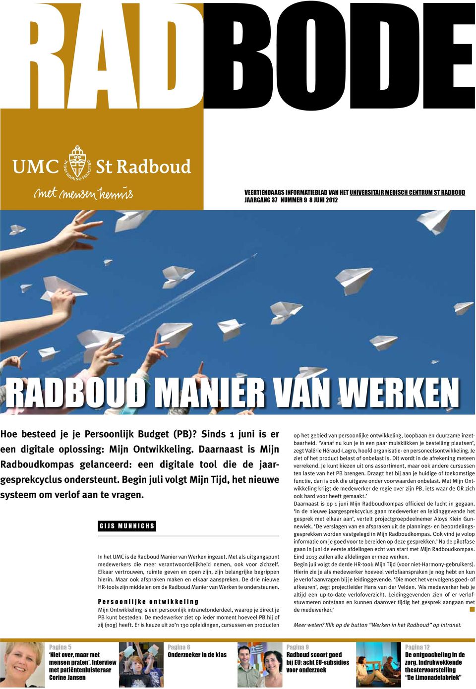 Begi juli volgt Mij Tijd, het ieuwe systeem om verlof aa te vrage. Gijs Muichs I het UMC is de Radboud Maier va Werke igezet.