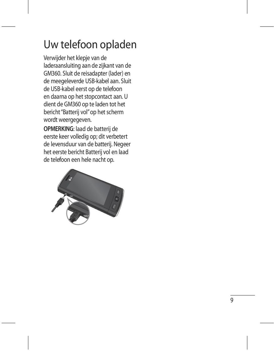 Sluit de USB-kabel eerst op de telefoon en daarna op het stopcontact aan.