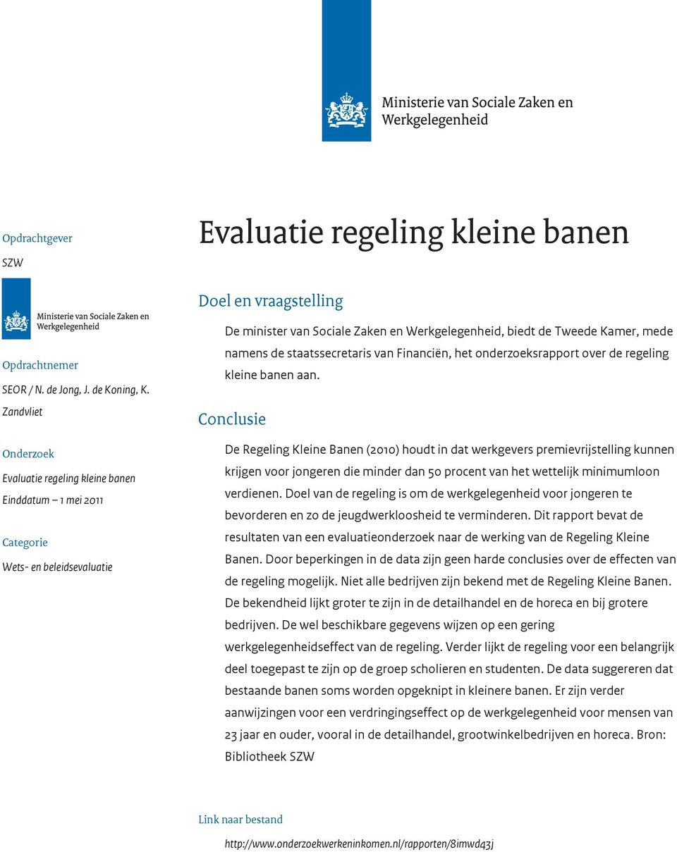 staatssecretaris van Financiën, het onderzoeksrapport over de regeling kleine banen aan.