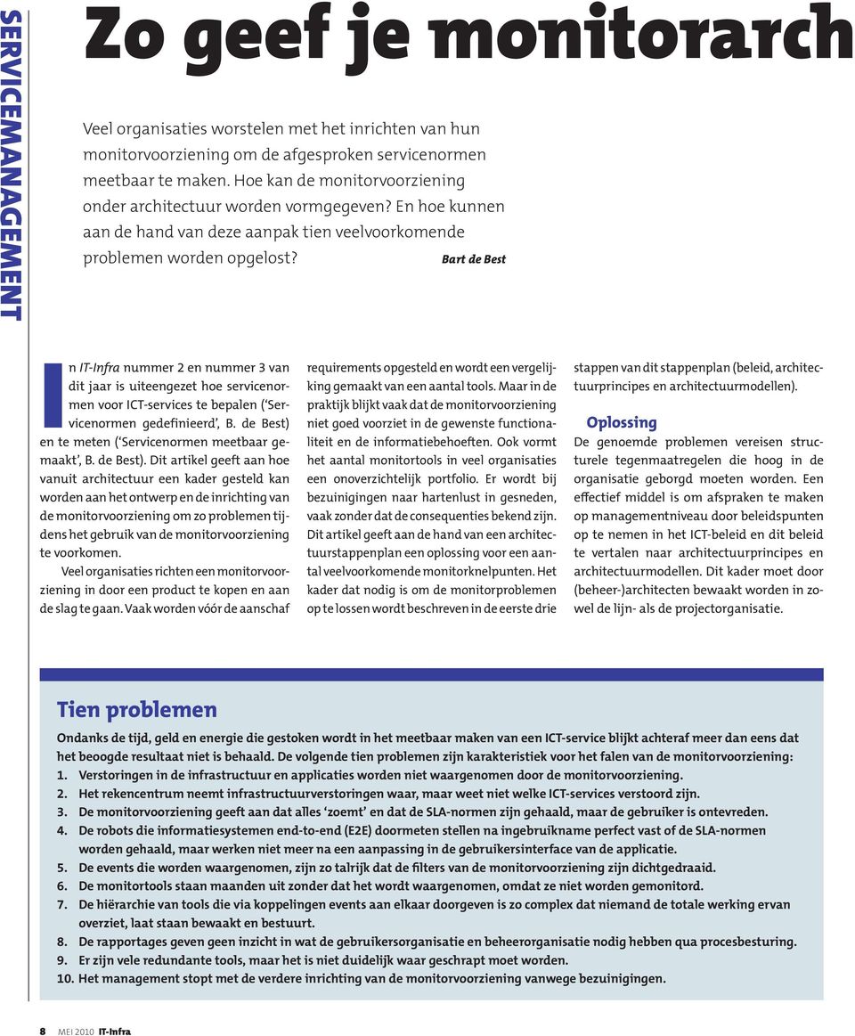 Bart de Best In IT-Infra nummer 2 en nummer 3 van dit jaar is uiteengezet hoe servicenormen voor ICT-services te bepalen ( Servicenormen gedefinieerd, B.