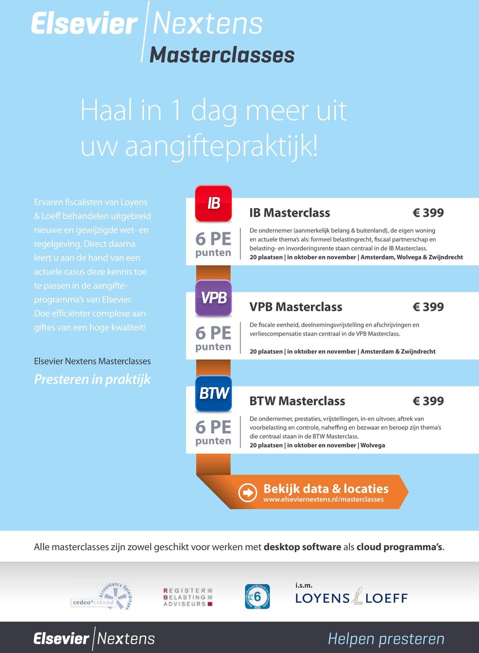 Elsevier Nextens Masterclasses Presteren in praktijk 6 PE punten 6 PE punten 6 PE punten IB Masterclass 399 De ondernemer (aanmerkelijk belang & buitenland), de eigen woning en actuele thema s als: