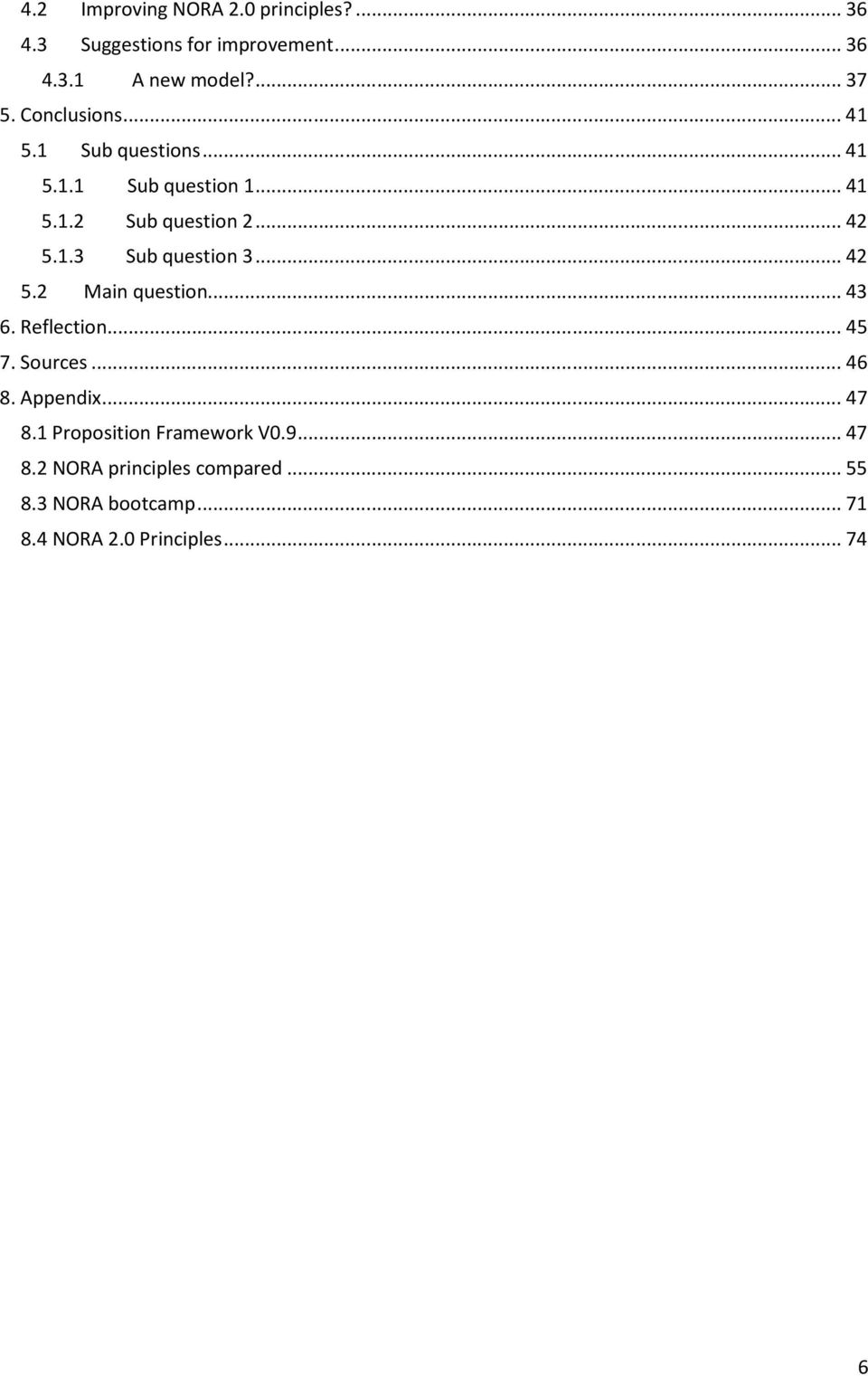 .. 42 5.2 Main question... 43 6. Reflection... 45 7. Sources... 46 8. Appendix... 47 8.