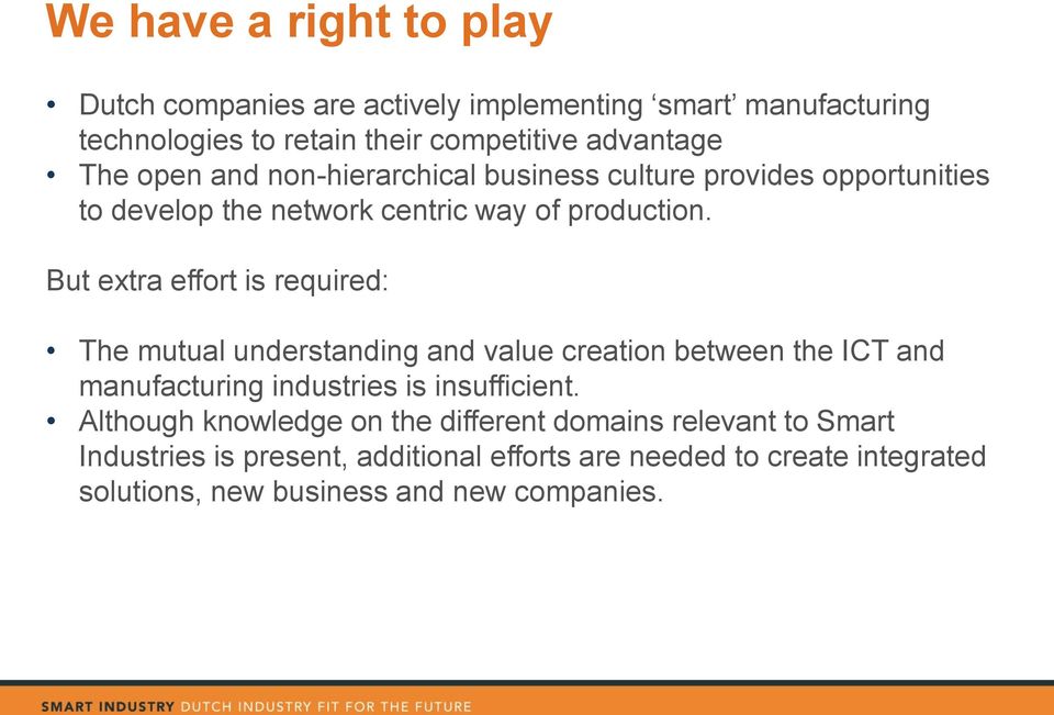 But extra effort is required: The mutual understanding and value creation between the ICT and manufacturing industries is insufficient.