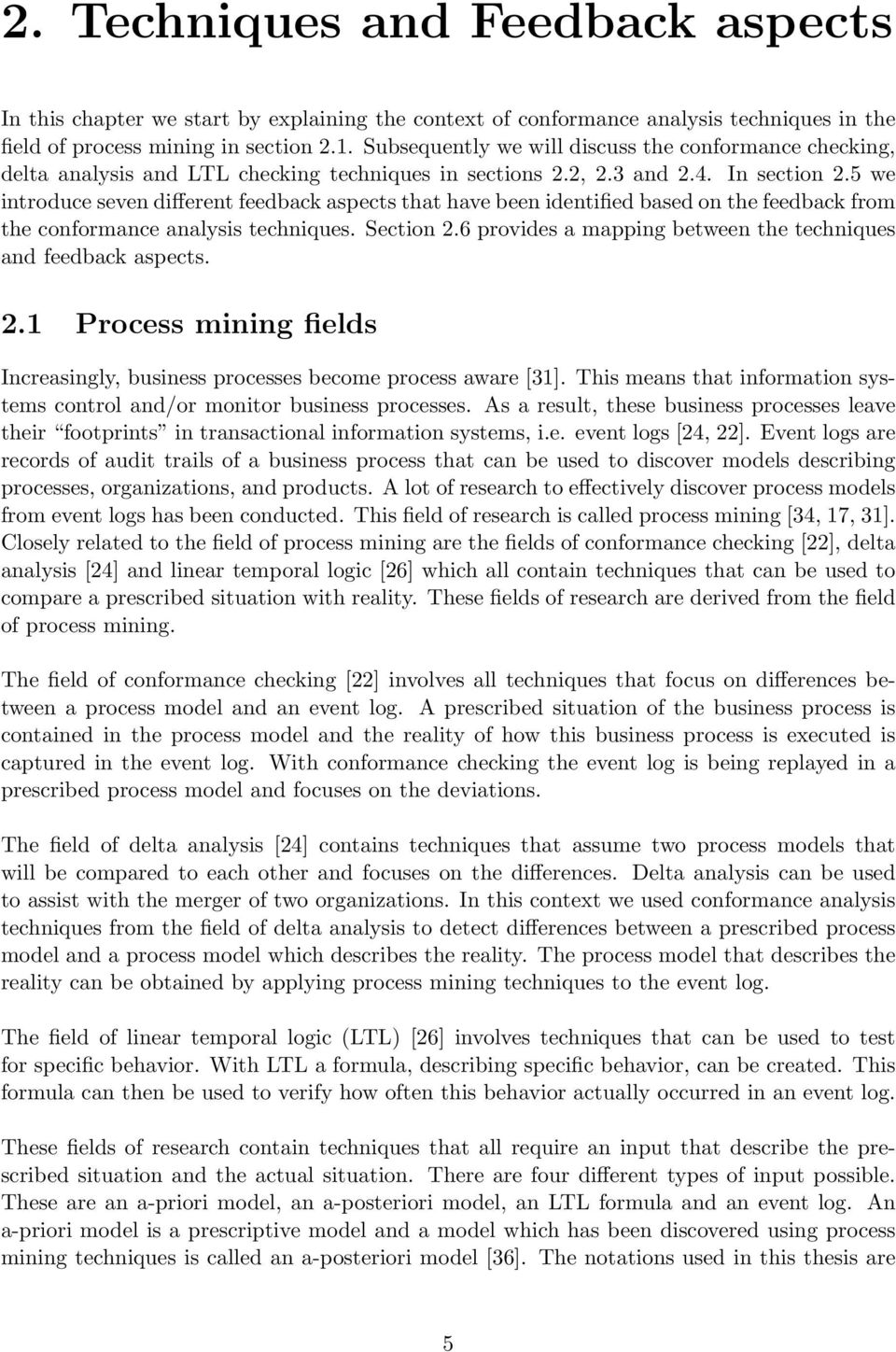 5 we introduce seven different feedback aspects that have been identified based on the feedback from the conformance analysis techniques. Section 2.