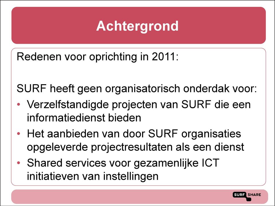 bieden Het aanbieden van door SURF organisaties opgeleverde projectresultaten