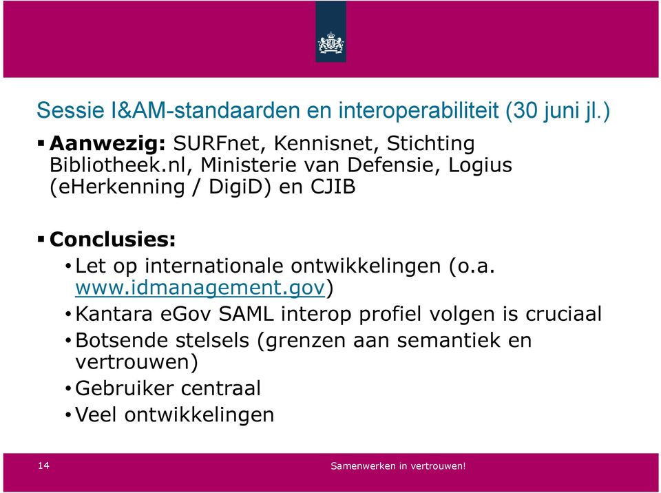 nl, Ministerie van Defensie, Logius (eherkenning / DigiD) en CJIB Conclusies: Let op internationale